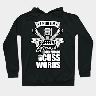 I Run on Caffeine Loud Music Cuss Words Quote  Mechanic Hoodie